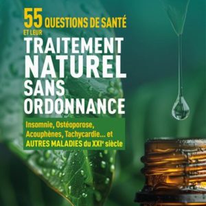 55 questions de santé et leurs traitements naturels sans ordonnance